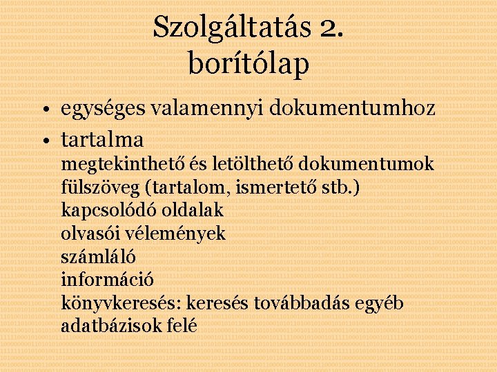 Szolgáltatás 2. borítólap • egységes valamennyi dokumentumhoz • tartalma megtekinthető és letölthető dokumentumok fülszöveg