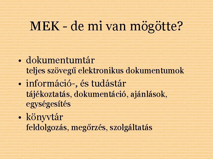 MEK - de mi van mögötte? • dokumentumtár teljes szövegű elektronikus dokumentumok • információ-,