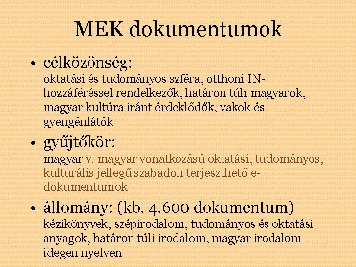 MEK dokumentumok • célközönség: oktatási és tudományos szféra, otthoni INhozzáféréssel rendelkezők, határon túli magyarok,