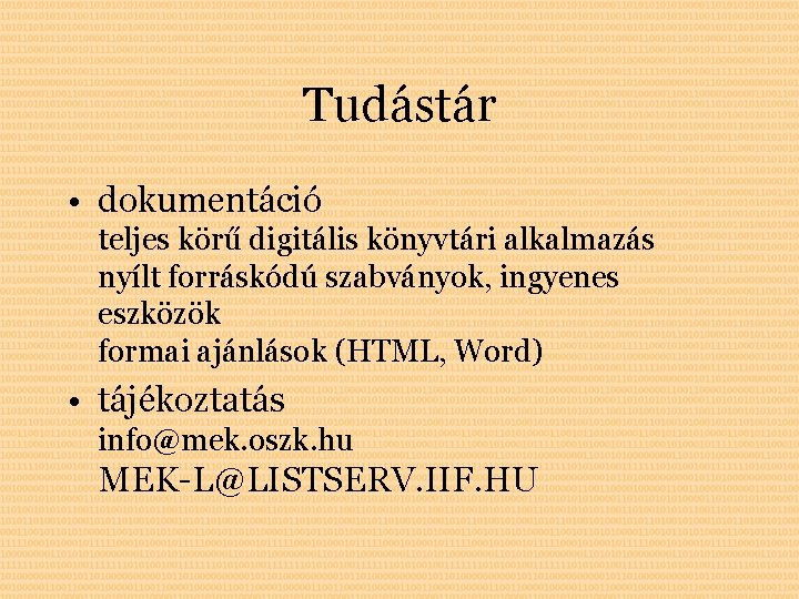 Tudástár • dokumentáció teljes körű digitális könyvtári alkalmazás nyílt forráskódú szabványok, ingyenes eszközök formai