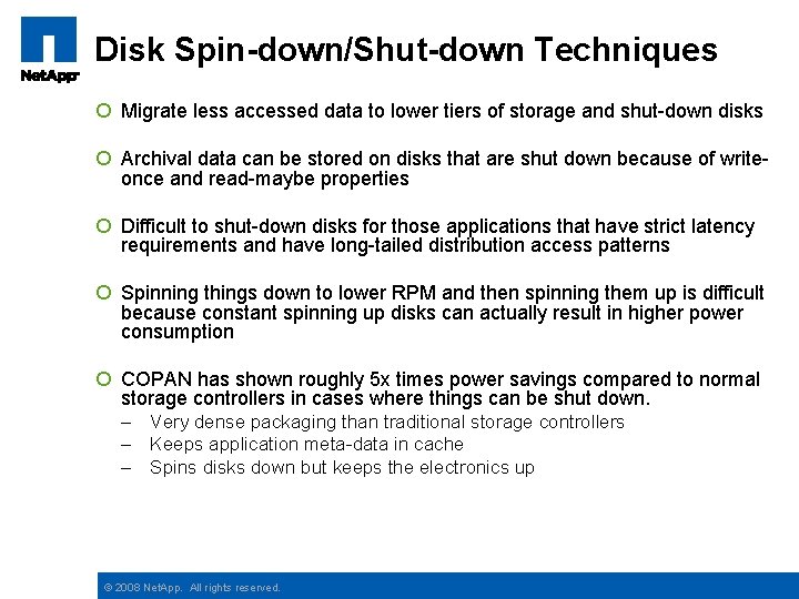 Disk Spin-down/Shut-down Techniques ¡ Migrate less accessed data to lower tiers of storage and