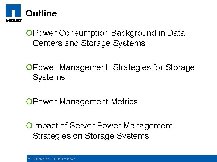 Outline ¡Power Consumption Background in Data Centers and Storage Systems ¡Power Management Strategies for