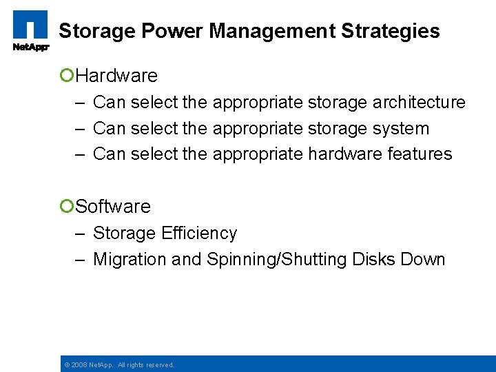 Storage Power Management Strategies ¡Hardware – Can select the appropriate storage architecture – Can