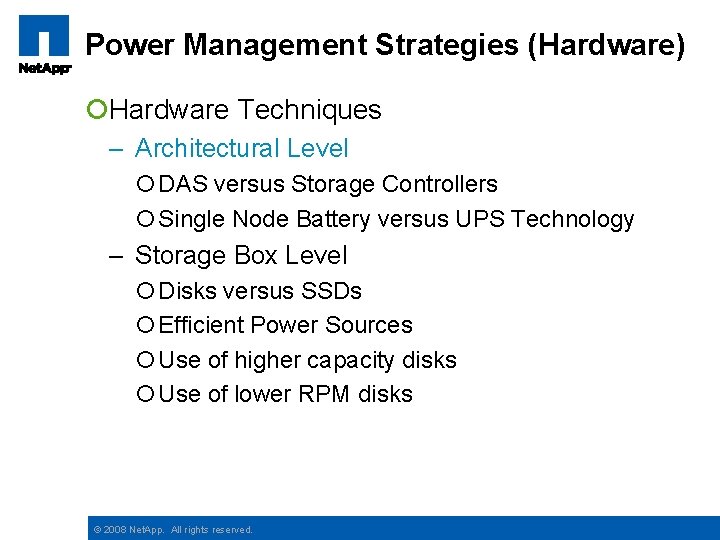 Power Management Strategies (Hardware) ¡Hardware Techniques – Architectural Level ¡ DAS versus Storage Controllers