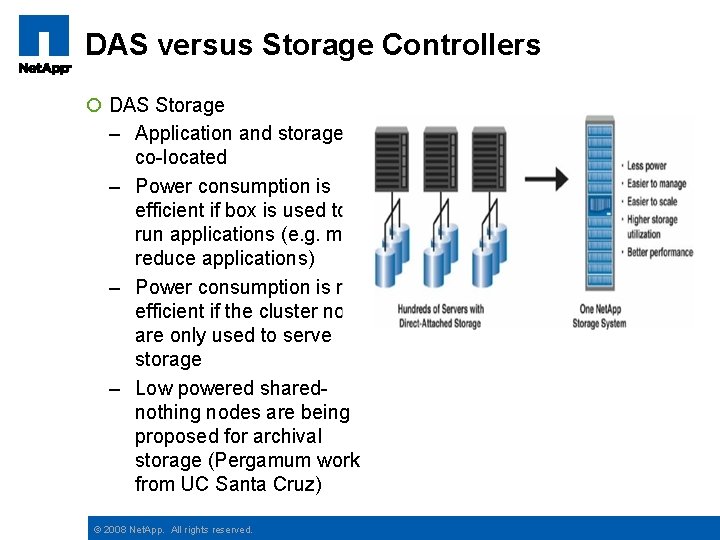 DAS versus Storage Controllers ¡ DAS Storage – Application and storage are co-located –