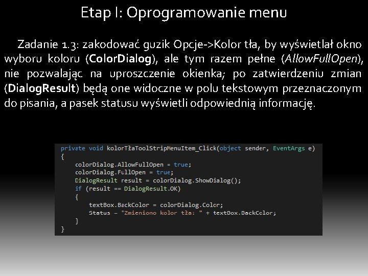 Etap I: Oprogramowanie menu Zadanie 1. 3: zakodować guzik Opcje->Kolor tła, by wyświetlał okno