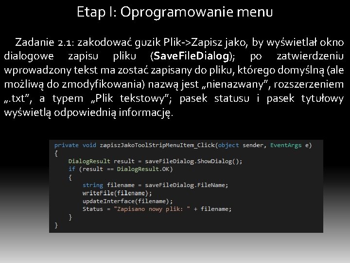 Etap I: Oprogramowanie menu Zadanie 2. 1: zakodować guzik Plik->Zapisz jako, by wyświetlał okno