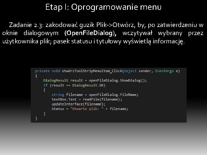 Etap I: Oprogramowanie menu Zadanie 2. 3: zakodować guzik Plik->Otwórz, by, po zatwierdzeniu w