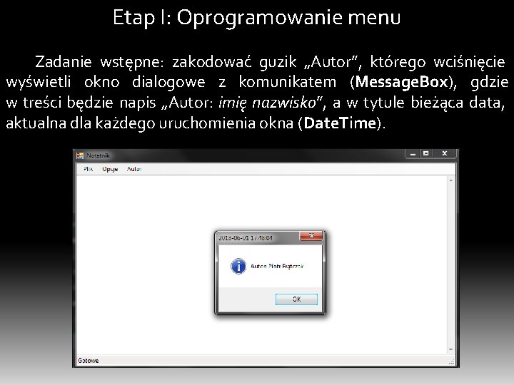 Etap I: Oprogramowanie menu Zadanie wstępne: zakodować guzik „Autor”, którego wciśnięcie wyświetli okno dialogowe