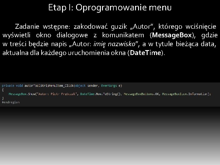 Etap I: Oprogramowanie menu Zadanie wstępne: zakodować guzik „Autor”, którego wciśnięcie wyświetli okno dialogowe