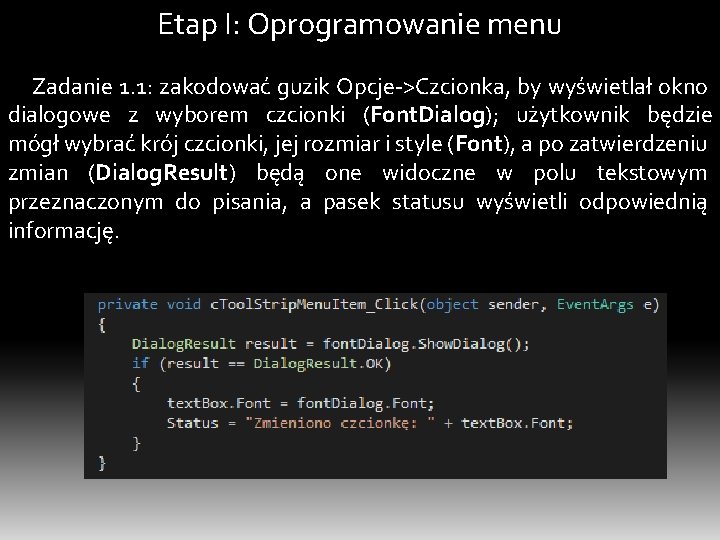 Etap I: Oprogramowanie menu Zadanie 1. 1: zakodować guzik Opcje->Czcionka, by wyświetlał okno dialogowe