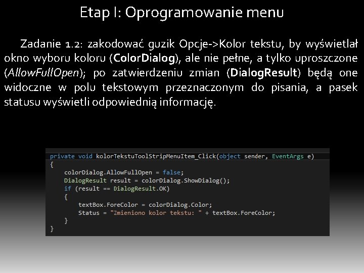 Etap I: Oprogramowanie menu Zadanie 1. 2: zakodować guzik Opcje->Kolor tekstu, by wyświetlał okno