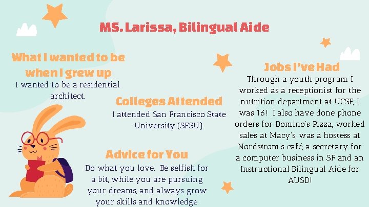 MS. Larissa, Bilingual Aide What I wanted to be when I grew up I