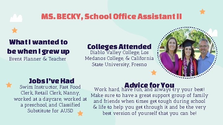 MS. BECKY, School Office Assistant II What I wanted to be when I grew