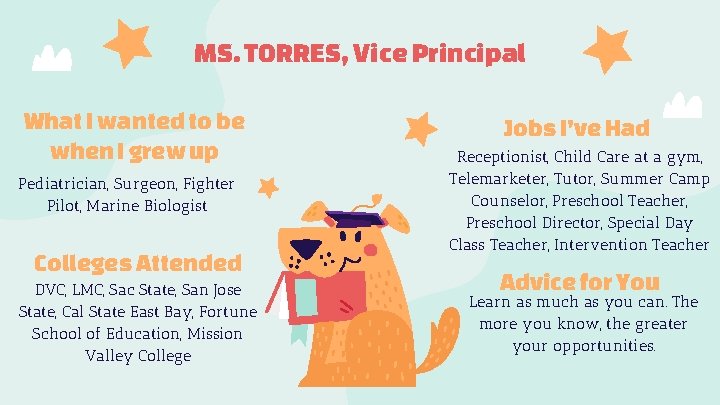 MS. TORRES, Vice Principal What I wanted to be when I grew up Pediatrician,