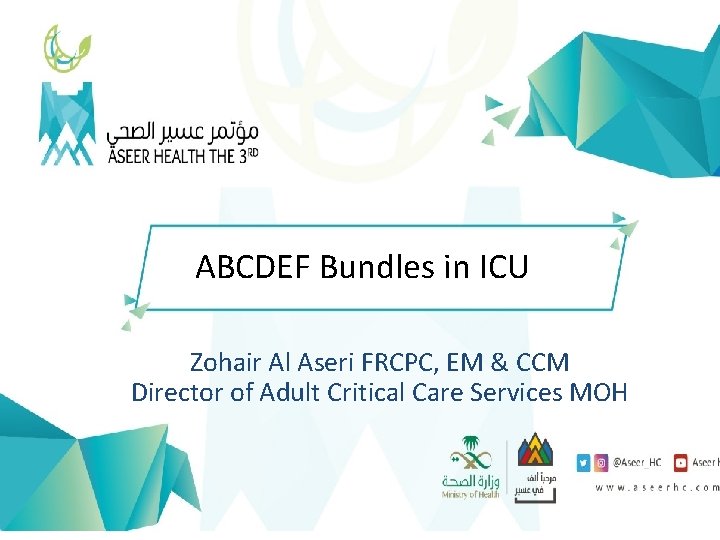 ABCDEF Bundles in ICU Zohair Al Aseri FRCPC, EM & CCM Director of Adult