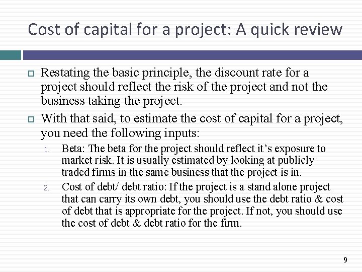 Cost of capital for a project: A quick review Restating the basic principle, the