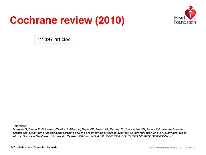 Cochrane review (2010) 12, 097 articles Reference: Flodgren G, Deane K, Dickinson HO, Kirk Cochrane review (2010) 12, 097 articles Reference: Flodgren G, Deane K, Dickinson HO, Kirk