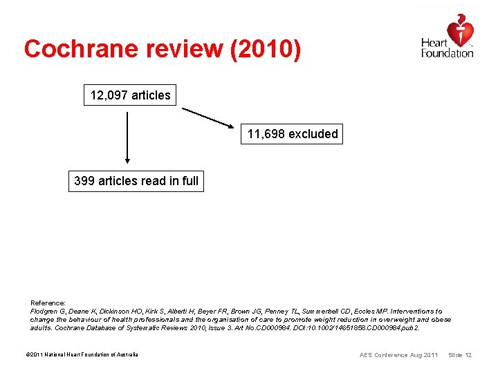 Cochrane review (2010) 12, 097 articles 11, 698 excluded 399 articles read in full Cochrane review (2010) 12, 097 articles 11, 698 excluded 399 articles read in full