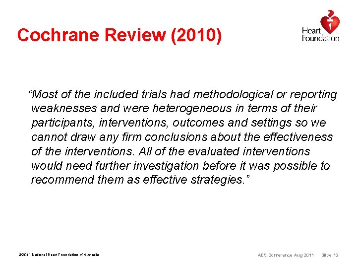 Cochrane Review (2010) “Most of the included trials had methodological or reporting weaknesses and Cochrane Review (2010) “Most of the included trials had methodological or reporting weaknesses and