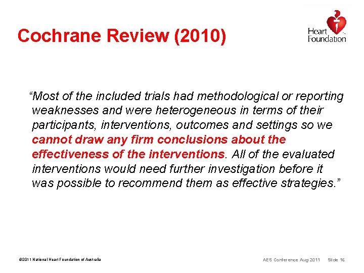 Cochrane Review (2010) “Most of the included trials had methodological or reporting weaknesses and Cochrane Review (2010) “Most of the included trials had methodological or reporting weaknesses and