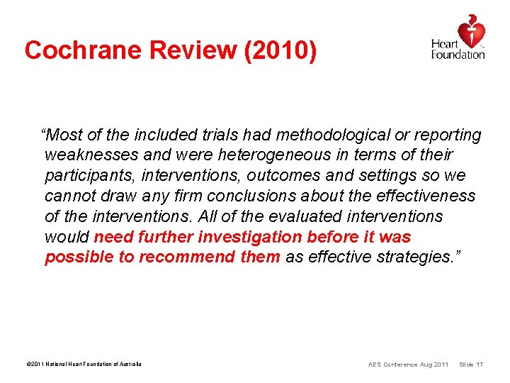 Cochrane Review (2010) “Most of the included trials had methodological or reporting weaknesses and Cochrane Review (2010) “Most of the included trials had methodological or reporting weaknesses and