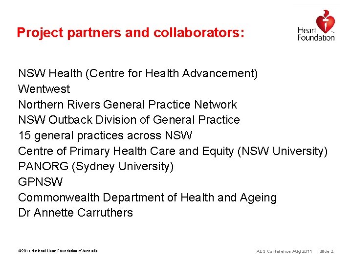 Project partners and collaborators: NSW Health (Centre for Health Advancement) Wentwest Northern Rivers General Project partners and collaborators: NSW Health (Centre for Health Advancement) Wentwest Northern Rivers General