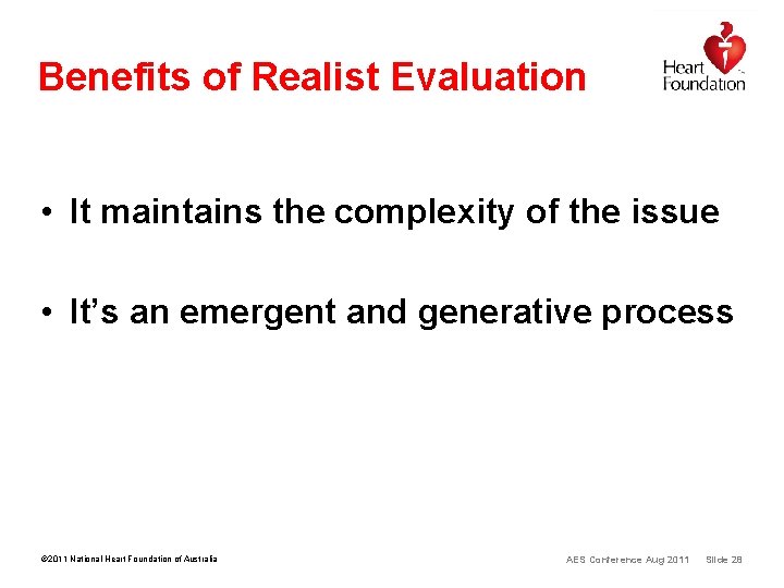 Benefits of Realist Evaluation • It maintains the complexity of the issue • It’s Benefits of Realist Evaluation • It maintains the complexity of the issue • It’s