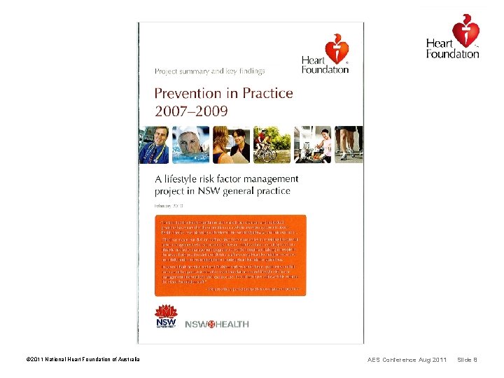 © 2011 National Heart Foundation of Australia AES Conference Aug 2011 Slide 8 © 2011 National Heart Foundation of Australia AES Conference Aug 2011 Slide 8