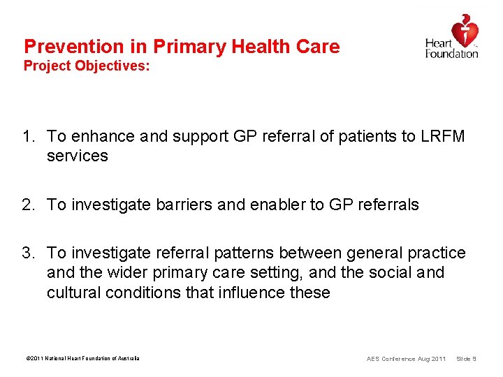 Prevention in Primary Health Care Project Objectives: 1. To enhance and support GP referral Prevention in Primary Health Care Project Objectives: 1. To enhance and support GP referral