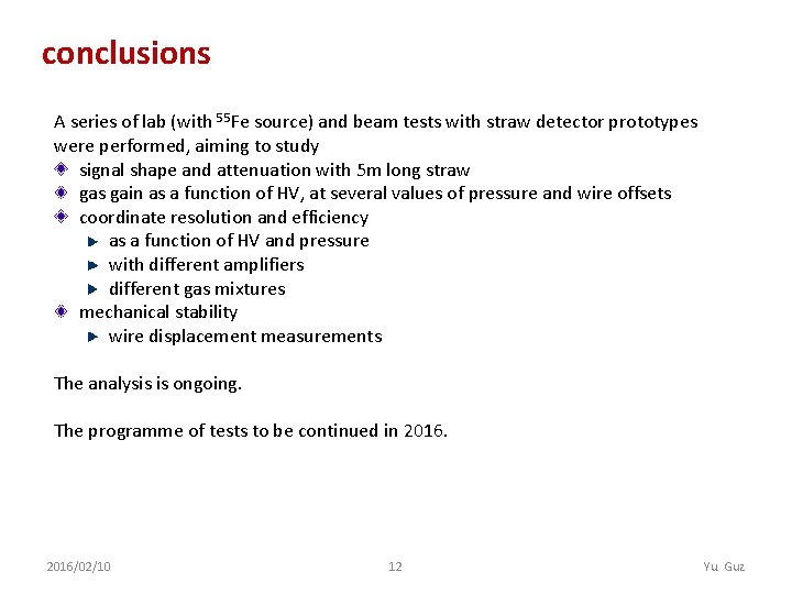 conclusions A series of lab (with 55 Fe source) and beam tests with straw