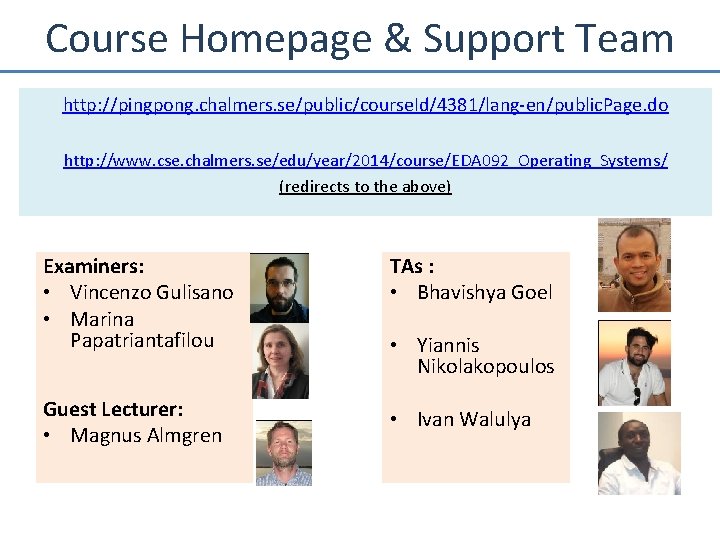 Course Homepage & Support Team http: //pingpong. chalmers. se/public/course. Id/4381/lang-en/public. Page. do http: //www.