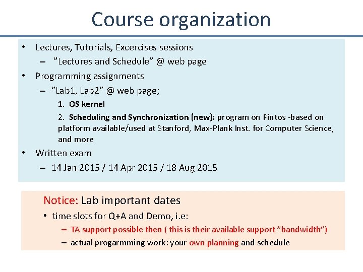Course organization • Lectures, Tutorials, Excercises sessions – ”Lectures and Schedule” @ web page