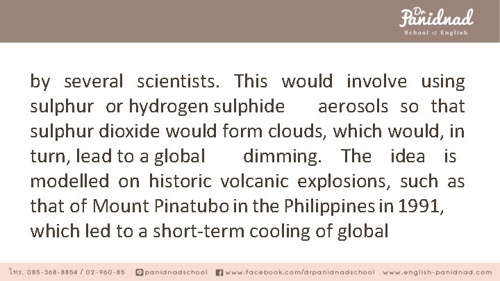 by several scientists. This would involve using sulphur or hydrogen sulphide aerosols so that