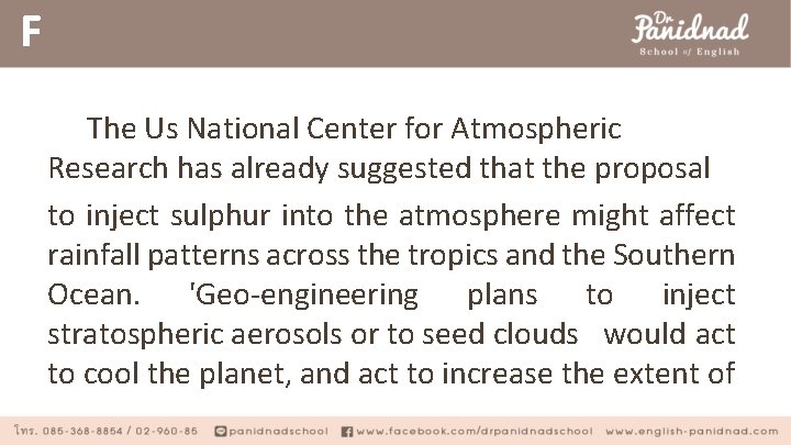 F The Us National Center for Atmospheric Research has already suggested that the proposal