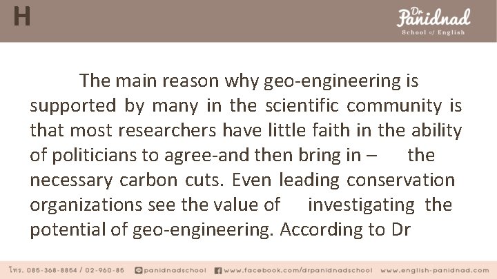 H The main reason why geo-engineering is supported by many in the scientific community