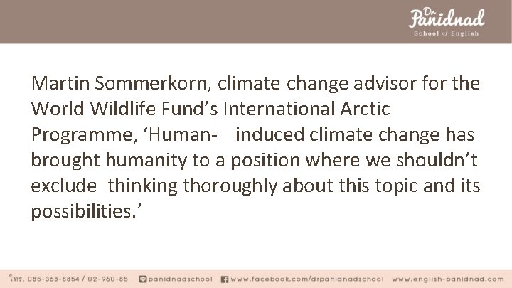 Martin Sommerkorn, climate change advisor for the World Wildlife Fund’s International Arctic Programme, ‘Human-