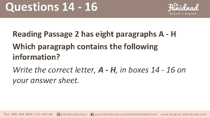 Questions 14 - 16 Reading Passage 2 has eight paragraphs A - H Which