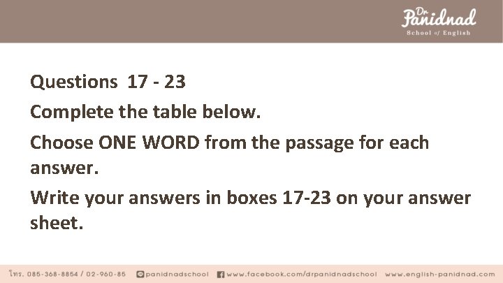 Questions 17 - 23 Complete the table below. Choose ONE WORD from the passage