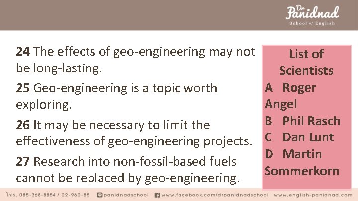 24 The effects of geo-engineering may not be long-lasting. 25 Geo-engineering is a topic