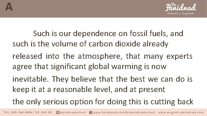 A Such is our dependence on fossil fuels, and such is the volume of