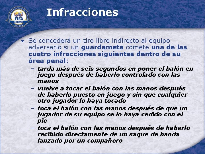 Infracciones • Se concederá un tiro libre indirecto al equipo adversario si un guardameta
