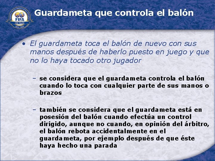 Guardameta que controla el balón • El guardameta toca el balón de nuevo con