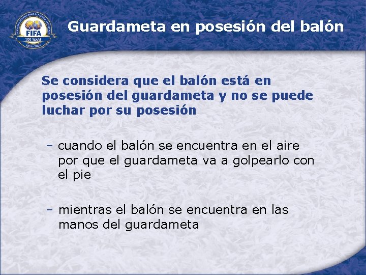 Guardameta en posesión del balón Se considera que el balón está en posesión del