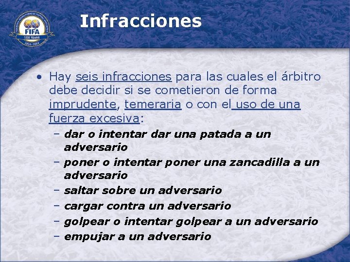 Infracciones • Hay seis infracciones para las cuales el árbitro debe decidir si se
