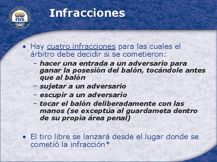 Infracciones • Hay cuatro infracciones para las cuales el árbitro debe decidir si se