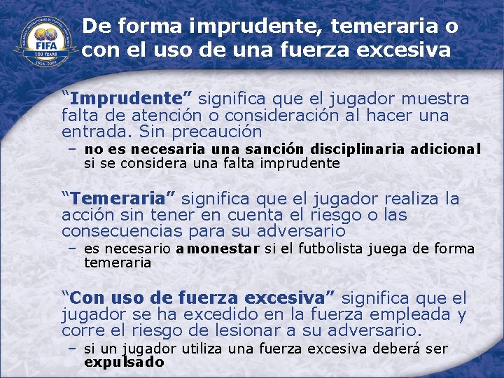 De forma imprudente, temeraria o con el uso de una fuerza excesiva “Imprudente” significa