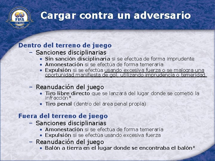 Cargar contra un adversario Dentro del terreno de juego − Sanciones disciplinarias • Sin