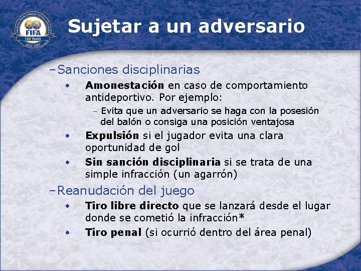 Sujetar a un adversario − Sanciones disciplinarias • Amonestación en caso de comportamiento antideportivo.