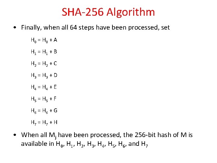 SHA-256 Algorithm • Finally, when all 64 steps have been processed, set H 0